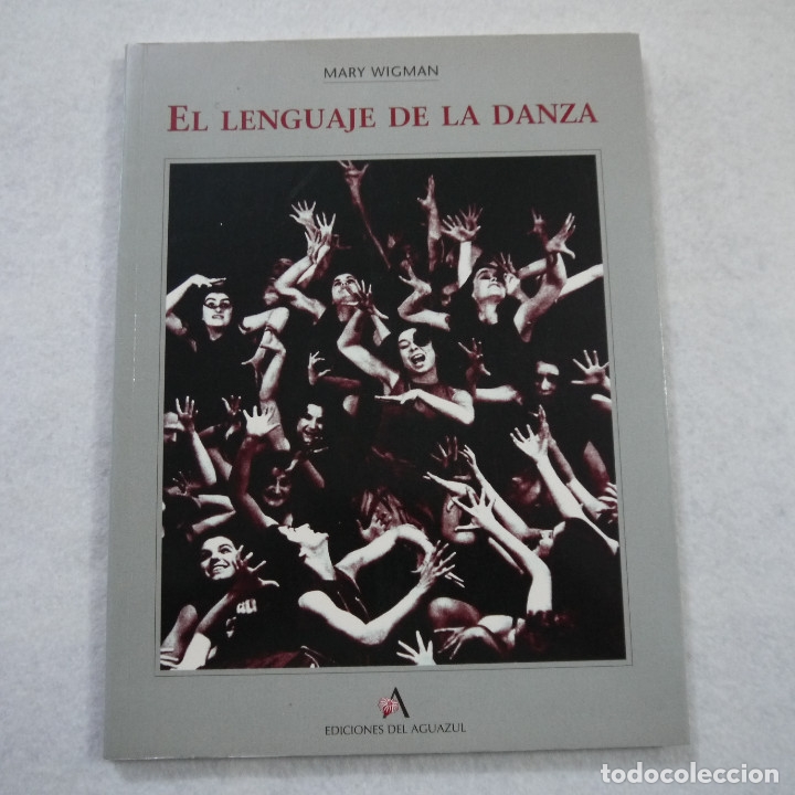 Libros de segunda mano: EL LENGUAJE DE LA DANZA - MARY WYGMAN - EDICIONES DEL AGUAZUL - 2002 - Foto 1
