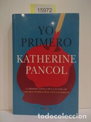 Libros de segunda mano: YO PRIMERO - PANCOL, KATHERINE - Foto 1