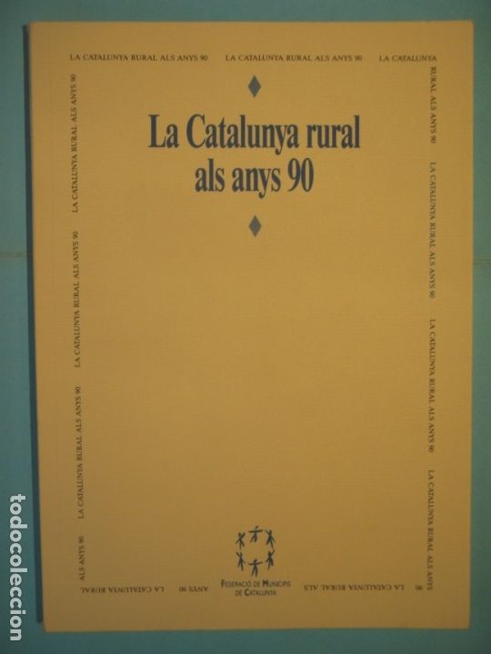 Livres d'occasion: LA CATALUNYA RURAL ALS ANYS 90 - FEDERACIO CATALANA DE MUNICIPIS, 1991, 1&ordf; EDIC (EN MOLT BON ESTAT)