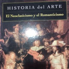 Libros de segunda mano: HISTORIA DEL ARTE, EL NEOCLASICISMO Y EL ROMANTICISMO. EDICIONES FOLIO 2001