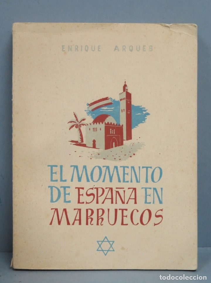 Libros de segunda mano: EL MOMENTO DE ESPA&Ntilde;A EN MARRUECOS. ENRIQUE ARQUES - Foto 1