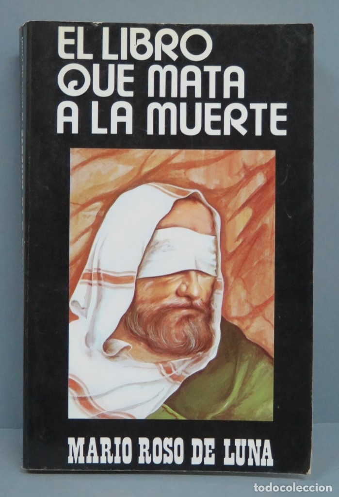 Libros de segunda mano: EL LIBRO QUE MATA LA MUERTE. MARIO ROSO DE LUNA - Foto 1