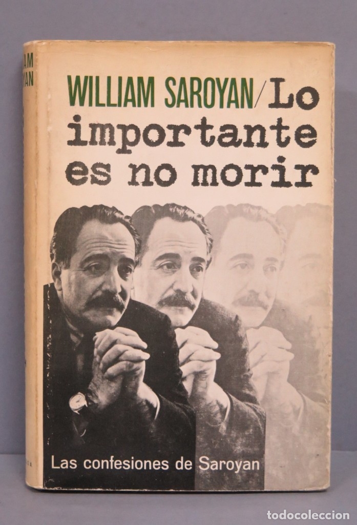 Libros de segunda mano: LO IMPORTANTE ES NO MORIR. WILLIAM SAROYAN - Foto 1