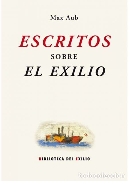 Libros de segunda mano: MAX AUB . ESCRITOS SOBRE EL EXILIO. NUEVO. Editorial Renacimiento - Foto 1