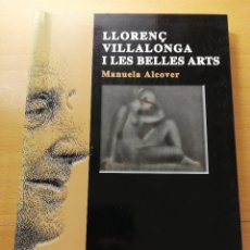 Libros de segunda mano: LLORENÇ VILLALONGA I LES BELLES ARTS. UN IDEARI ESTÈTIC NOUCENTISTA (MANUELA ALCOVER)