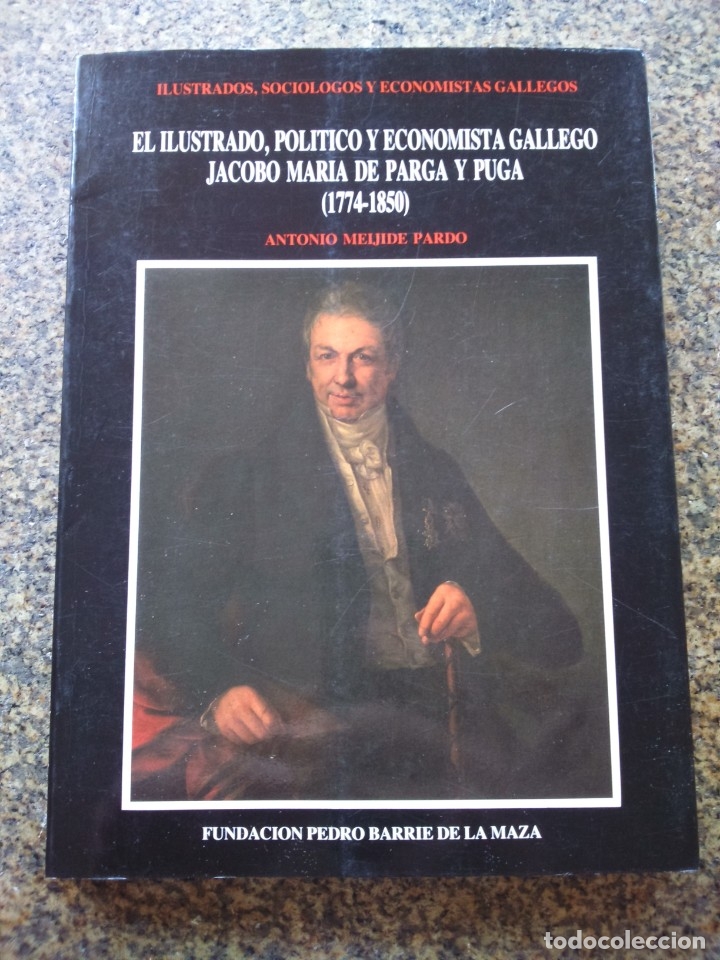 Libri di seconda mano: EL ILUSTRADO, POLITICO Y ECONOMISTA GALLEGO. JOAQUIN MARIA DE PARGA Y PUGA ( 1774-1850 )