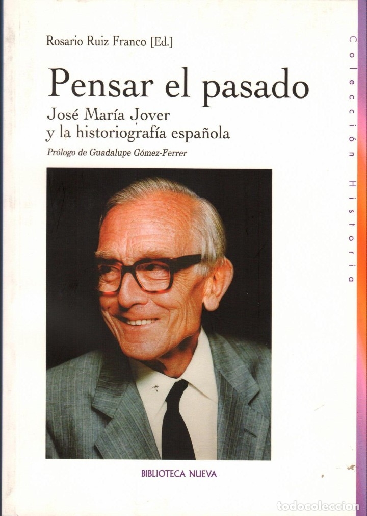 Libros de segunda mano: PENSAR EL PASADO. JOS&Eacute; MAR&Iacute;A JOVER Y LA HISTORIOGRAF&Iacute;A ESPA&Ntilde;OLA