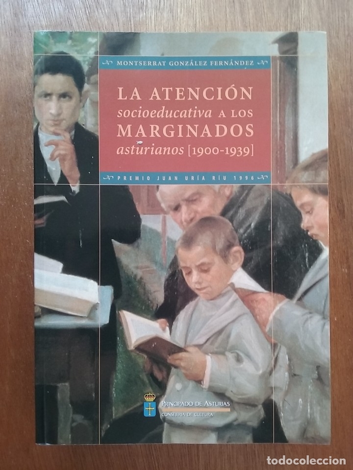 Second hand books: LA ATENCION SOCIOEDUCATIVA A LOS MARGINADOS ASTURIANOS 1900 1939, MONTSERRAT GONZALEZ, ASTURIAS 1996