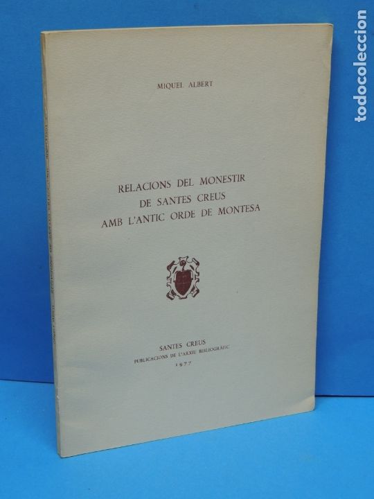Libros de segunda mano: RELACIONS DEL MONESTIR DE SANTES CREUS AMB L'ANTIC ORDE DE MONTESA.- MIQUEL ALBERT