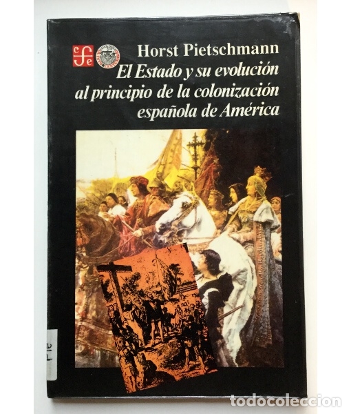 Libri di seconda mano: EL ESTADO Y SU EVOLUCI&Oacute;N AL PRINCIPIO DE LA COLONIZACI&Oacute;N ESPA&Ntilde;OLA EN AM&Eacute;RICA. PIETSCHMANN, Hort. Fon