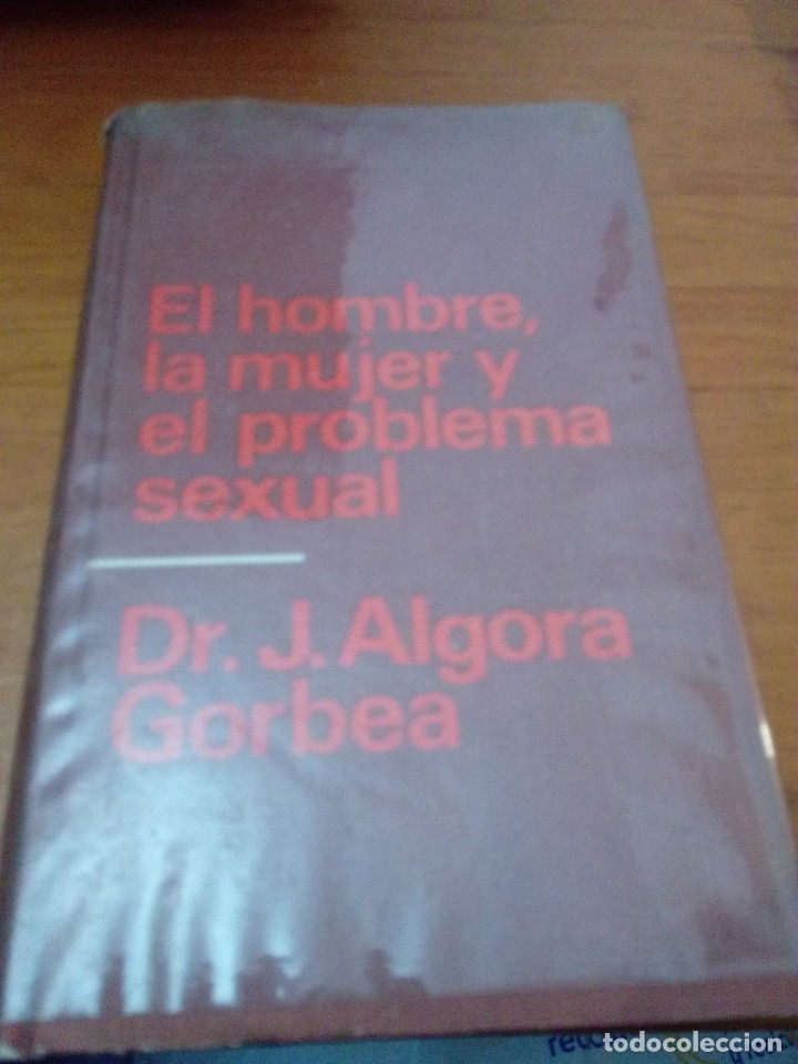 Libros de segunda mano: EL HOMBRE, LA MUJER Y EL PROBLEMA SEXUAL. DR. J.- ALGORA GORBEA. EST1B6 - Foto 1