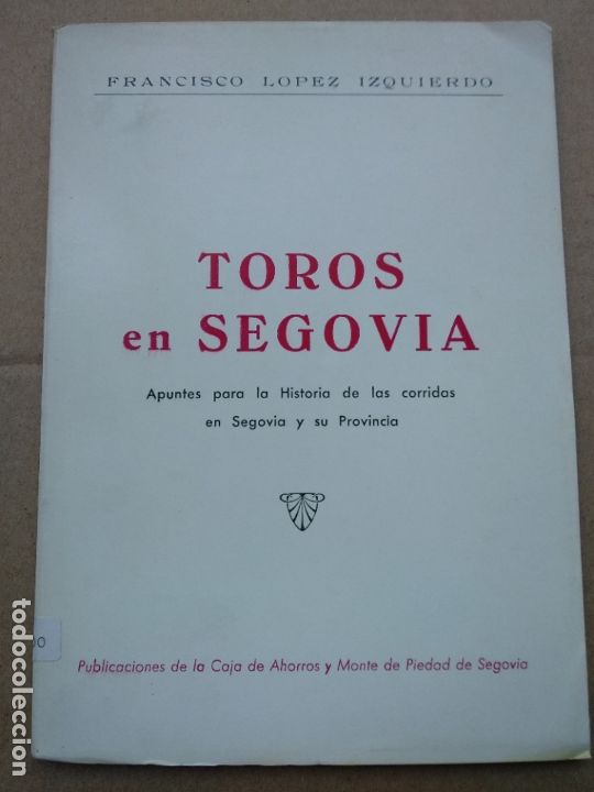 Libros de segunda mano: TOROS EN SEGOVIA - FRANCISCO LOPEZ IZQUIERDO - Foto 1