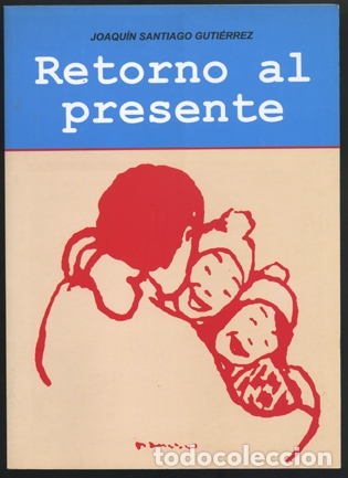 Livres d'occasion: JOAQU&Iacute;N SANTIAGO GUTI&Eacute;RREZ: Retorno al presente.