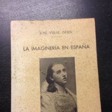 Libros de segunda mano: LA IMAGINERIA EN ESPAÑA, VIDAL ISERN, JOSE, 1953. Lote 182678858