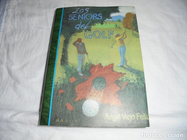 Libros de segunda mano: LOS SENIORS DEL GOLF.ANGEL VIEJO FELIU.1&ordf; EDICION 1994.-GIJON