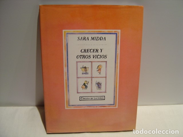 Libros de segunda mano: CRECER Y OTROS VICIOS - SARA MIDDA - CIRCULO DE LECTORES 1994 - Foto 1