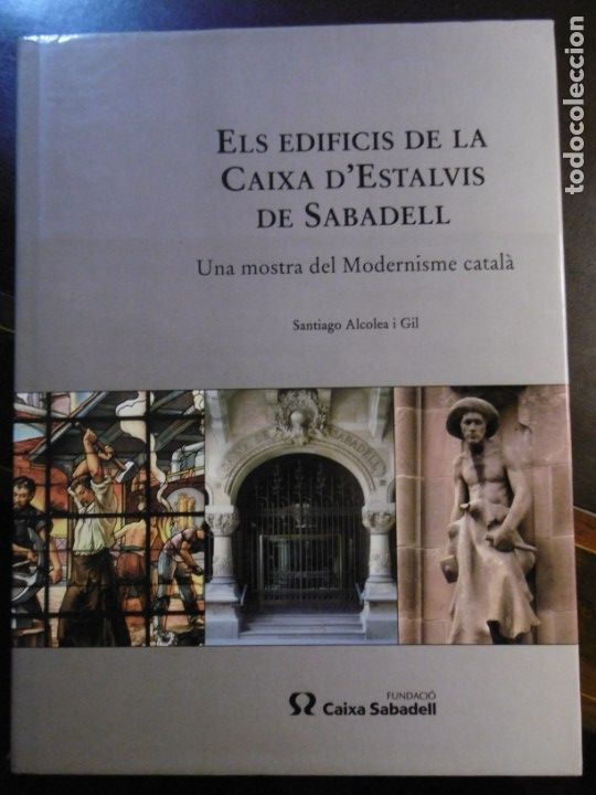 Libros de segunda mano: ELS EDIFICIS DE LA CAIXA D&acute;ESTALVIS DE SABADELL. MOSTRA MODERNISME CATAL&Agrave;. - Foto 1