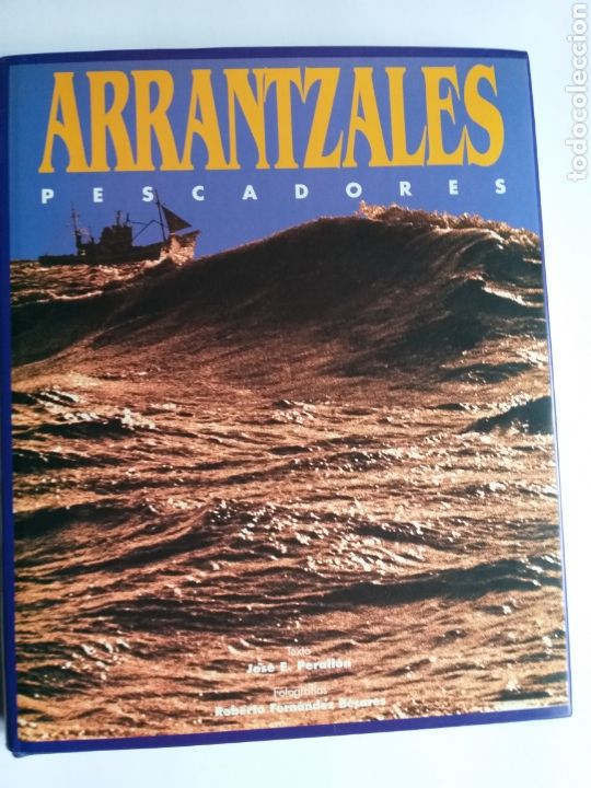 Libros de segunda mano: Arrantzales pescadores .Jos&eacute; E. Perallon .fotograf&iacute;as Roberto Barcenas . Barcos pesca temas vascos