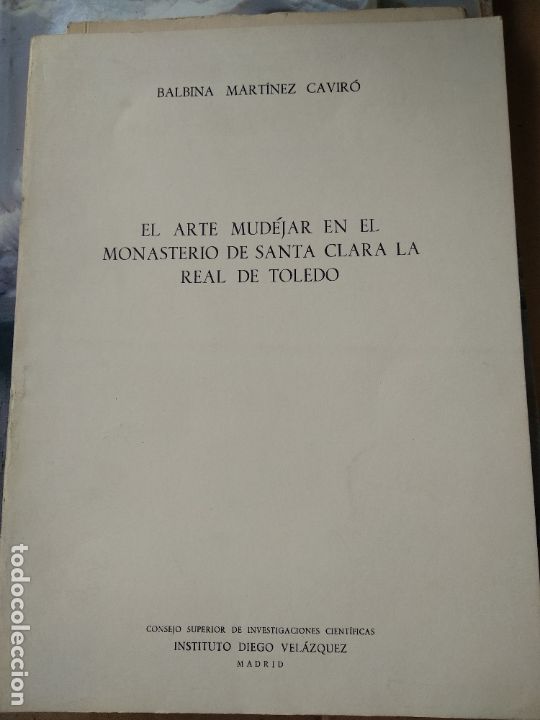 Libri di seconda mano: El arte mud&eacute;jar en el Monasterio de Santa Clara la Real de Toledo Autores: Balbina Mart&iacute;nez Cavir&oacute;