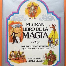 Libros de segunda mano: EL GRAN LIBRO DE LA MAGIA - WENDY RYDELL,GEORGE GILBERT - MUNDO ACTUAL -1978 - VER INDICE-COMO NUEVO