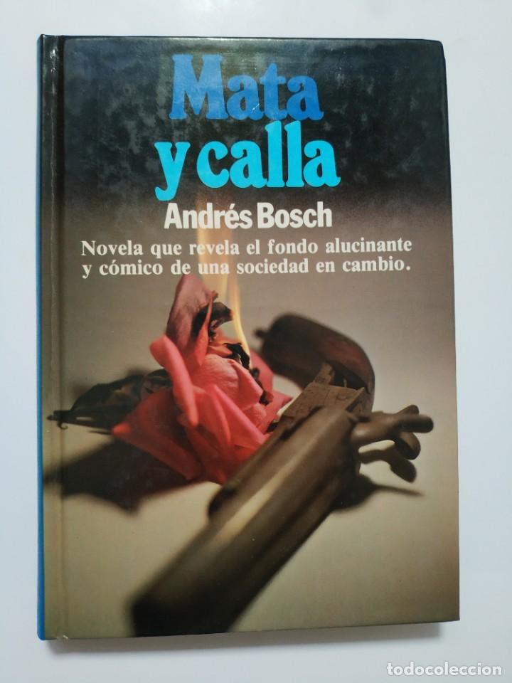 Libros de segunda mano: MATA Y CALLA.- ANDRES BOSCH - Foto 1