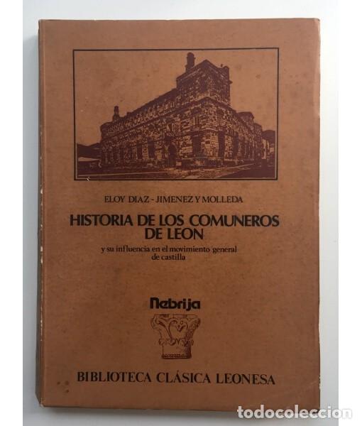 Libros de segunda mano: HISTORIA DE LOS COMUNEROS DE LE&Oacute;N Y SU INFLUENCIA EN EL MOVIMIENTO GENERAL DE CASTILLA. D&Iacute;AZ-JIM&Eacute;NEZ