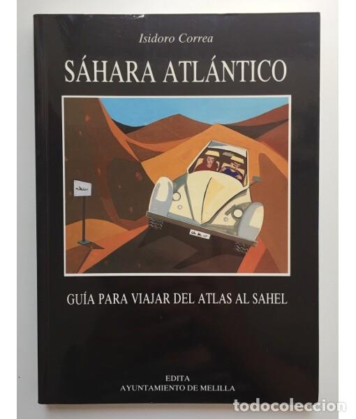 Libri di seconda mano: S&Aacute;HARA ATL&Aacute;NTICO: GU&Iacute;A PARA VIAJAR DEL ATLAS AL SAHEL (S&Aacute;HARA OCCIDENTAL, MAURITANIA, MARRUECOS, ARG