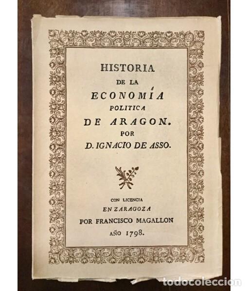 Libros de segunda mano: HISTORIA DE LA ECONOM&Iacute;A POLITICA DE ARAGON. Ignacio de Asso. Consejo Superior de Investigaciones Cie