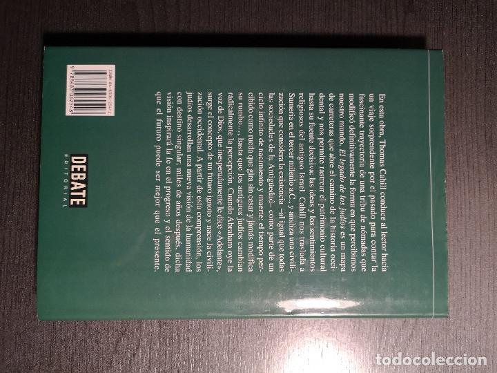 Libros de segunda mano: EL LEGADO DE LOS JUDIOS. THOMAS CAHILL . EDITORIAL DEBATE - Foto 4