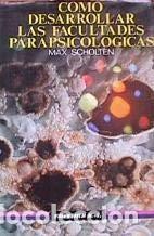 Libros de segunda mano: C&oacute;mo desarrollar las facultades parapsicol&oacute;gicas. Max Scholten - Foto 1