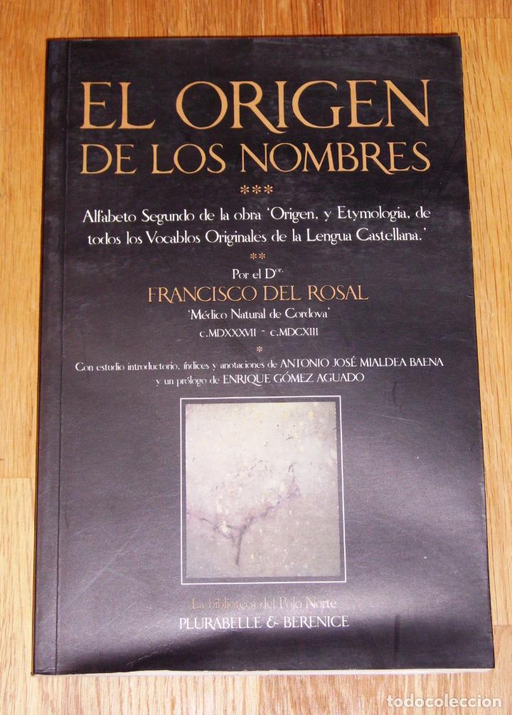 Second hand books: ROSAL, Francisco del. El origen de los nombres : alfabeto segundo de la obra 'Origen y etymologia, d