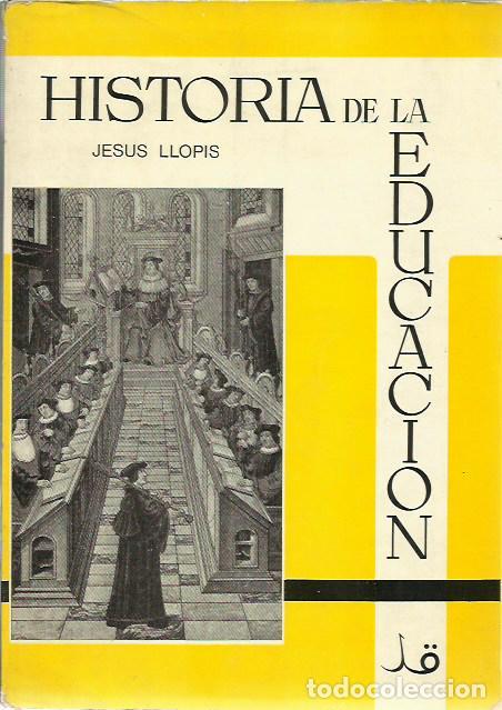 Libros de segunda mano: ref.0016956 HISTORIA DE LA EDUCACI&Oacute;N / Jes&uacute;s Llopis - Foto 1