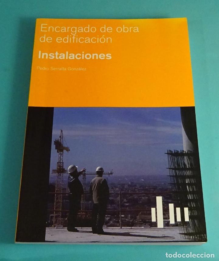 Libros de segunda mano: ENCARGADO DE OBRA DE EDIFICACI&Oacute;N. INSTALACIONES. PEDRO SERRALTA GONZ&Aacute;LEZ - Foto 1