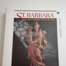 Libros de segunda mano: ST. BARBARA. WEG EINER HEILIGEN DURCH DIE ZEIT (NEMITZ / THIERSE) EDITION GLÜCKAUF