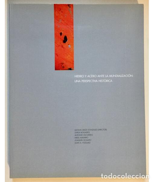 Libros de segunda mano: HIERRO Y ACERO ANTE LA MUNDIALIZACI&Oacute;N: UNA PERSPECTIVA HIST&Oacute;RICA. VV.AA. Aceralia. 2004.