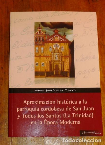 Libri di seconda mano: Aproximaci&oacute;n hist&oacute;rica a la parroquia cordobesa de San Juan y Todos los Santos (La Trinidad)...