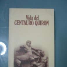 Libros de segunda mano: VIDA DEL CENTAURO QUIRÓN - JOAQUÍN CARO ROMERO.