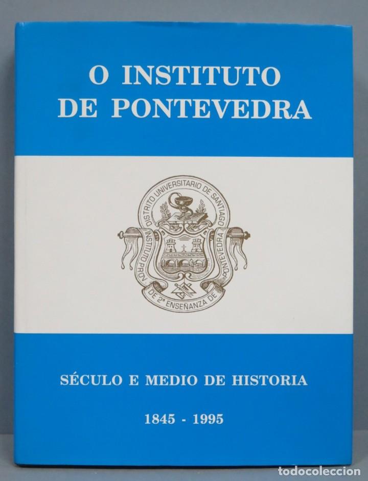 Libros de segunda mano: O INSTITUTO DE PONTEVEDRA. S&Eacute;CULO E MEDIO DE HISTORIA 1845-1995 - Foto 1