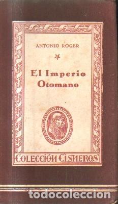 Libros de segunda mano: EL IMPERIO OTOMANO. ROGER, ANTONIO. A-CISNEROS-007 - Foto 1