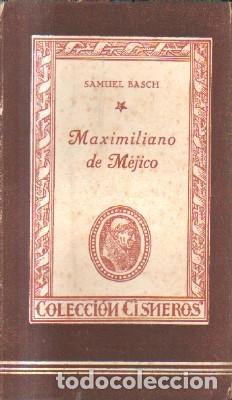 Libros de segunda mano: MAXIMILIANO DE M&Eacute;JICO. BASH, SAMUEL. A-CISNEROS-019 - Foto 1
