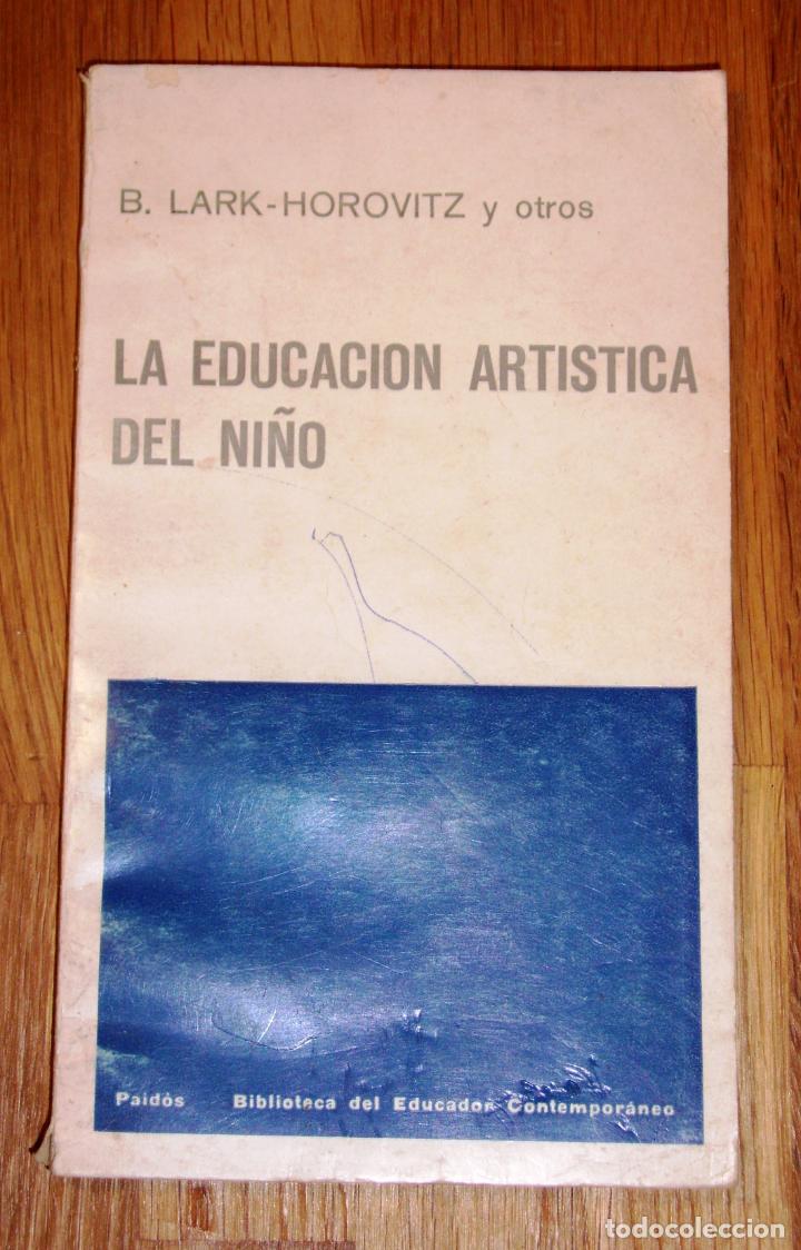 Libri di seconda mano: La educaci&oacute;n art&iacute;stica del ni&ntilde;o (Biblioteca del Educador Contempor&aacute;neo ; 35) / Betty Lark-Horovitz..