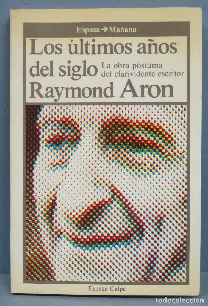Libros de segunda mano: LOS &Uacute;LTIMOS A&Ntilde;OS DEL SIGLO. ARON - Foto 1