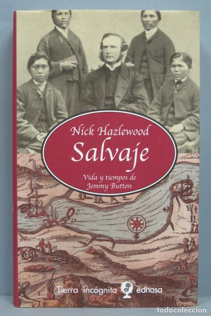Libros de segunda mano: SALVAJE. VIDA Y TIEMPOS DE JEMMY BUTTON. NICK HAZLEWOOD - Foto 1