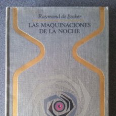 Libros de segunda mano: LAS MAQUINACIONES DE LA NOCHE RAYMOND DE BECKER. Lote 186304606