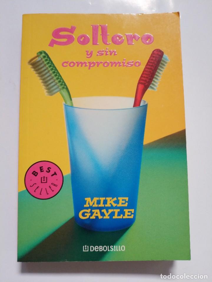 Libros de segunda mano: SOLTERO Y SIN COMPROMISO.- MIKE GAYLE - Foto 1