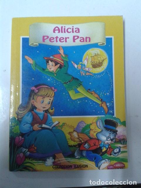 Libros de segunda mano: ALICIA, PETER PAN. Coleccion Ilusi&oacute;n.