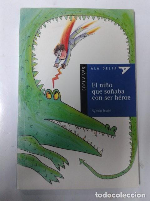 Libros de segunda mano: El ni&ntilde;o que so&ntilde;aba con ser h&eacute;roe. Sylvain Trudel. CL - Foto 1