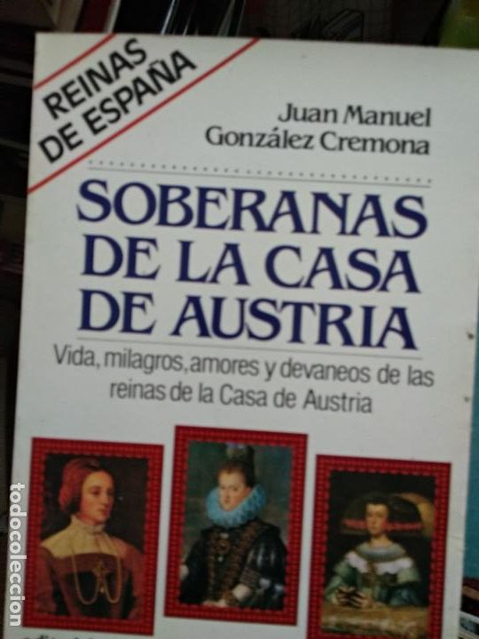 Libros de segunda mano: Soberanas de la casa de Austria - Juan Manuel Gonz&aacute;lez Cremona - Foto 1
