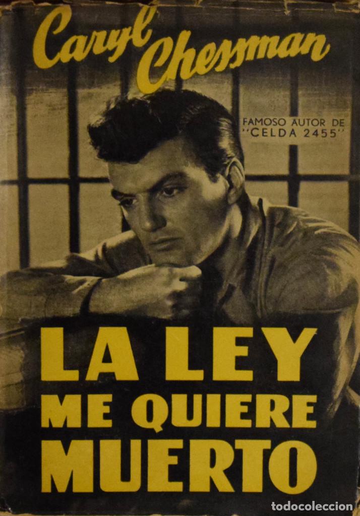 Libros de segunda mano: LA LEY ME QUIERE MUERTO - Caryl CHESSMAN - Foto 1