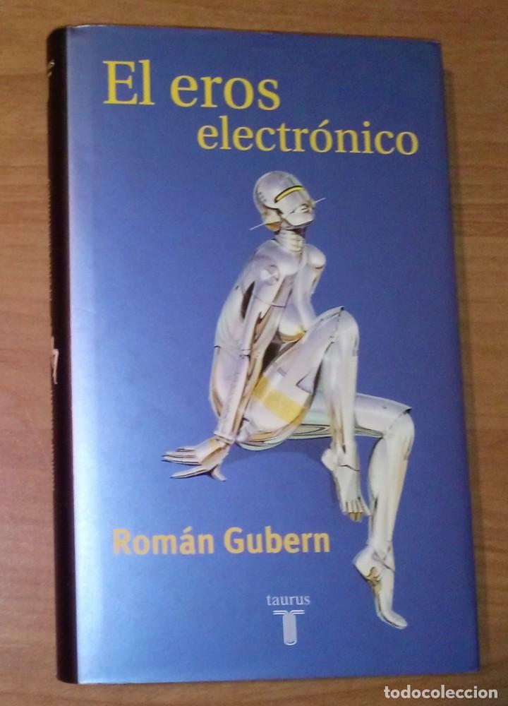 Libros de segunda mano: ROM&Aacute;N GUBERN - EL EROS ELECTR&Oacute;NICO - TAURUS, 2000 [PRIMERA EDICI&Oacute;N] - Foto 1